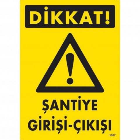 Dikkat Şantiye Giriş Çıkış Uyarı Levhası 25x35 KOD:1607