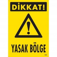 Dikkat Yasak Bölge Uyarı Levhası 25x35 KOD:1606