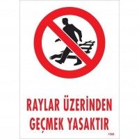 Raylar Üzerinden Geçmek Yasaktır Uyarı Levhası 25x35 KOD:1508