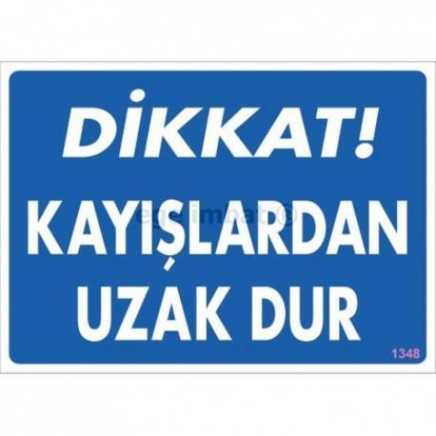 Dikkat Kayışlardan Uzak Dur Uyarı Levhası 25x35 KOD:1348