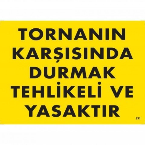 Tornanın Karşısında Durmak Tehlikeli ve Yasaktır Uyarı Levhası 25x35 KOD:207