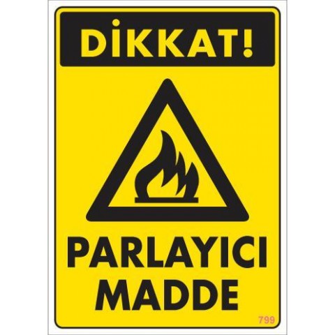 Dikkat Parlayıcı Madde Uyarı Levhası 25x35 KOD:799