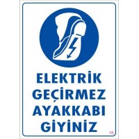 Elektrik Geçirmez Ayakkabı Uyarı Levhası 25x35 KOD:10