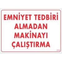 Emniyet Tedbiri Almadan Çalıştırma Uyarı Levhası  25x35 KOD:210