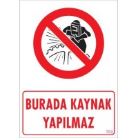 Burada Kaynak Yapılmaz Uyarı Levhası 25x35 KOD: 702