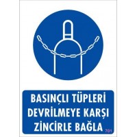 Basınçlı Tüpleri Devrilmeye Karşı Zincirle Uyarı Levhası 25x35 KOD: 701