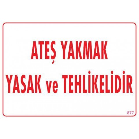 Ateşle Yaklaşmak Yasak Uyarı Levhası 25x35 KOD:877