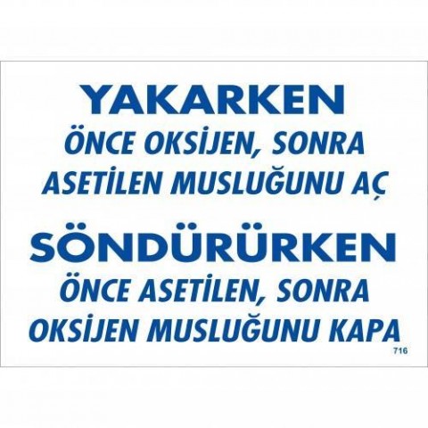 Yakarken Önce Oksijen Sonra Asetilan Musluğunu Aç Söndürüken Önce Uyarı Levhası 25x35 KOD:716