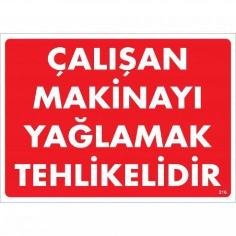 Çalışan Makinayı Yağlamak Tehlikelidir Uyarı Levhası 25x35 No: 216