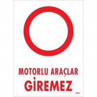 Motorlu Araçlar Giremez Uyarı Levhası 25x35 KOD:1602