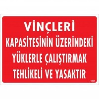 Vinçleri Kapasitesinin Üzerindeki Yüklerle Çalıştırarak Tehlikeli Ve Ya Uyarı Levhası 25x35 KOD:1334