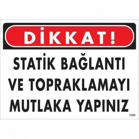 Dikkat Statik Bağlantı Ve Topraklamayı Mutlaka Yapınız Uyarı Levhası 25x35 KOD:1323