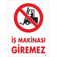 İş Makinası Giremez Uyarı Levhası 25x35 KOD:1307