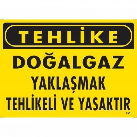 Tehlike Doğalgaz Yaklaşmak Tehlikeli Ve Yasaktır Uyarı Levhası 25x35 KOD:751