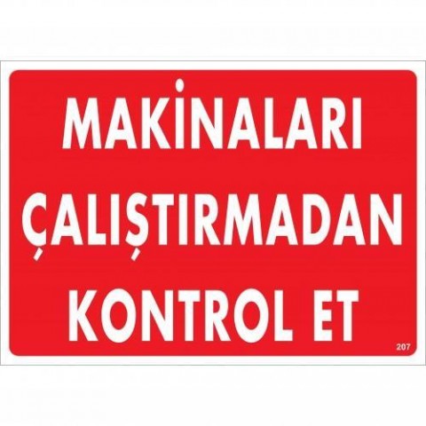 Makinaları Çalıştırmadan Kontrol Et Uyarı Levhası 25x35 KOD:207