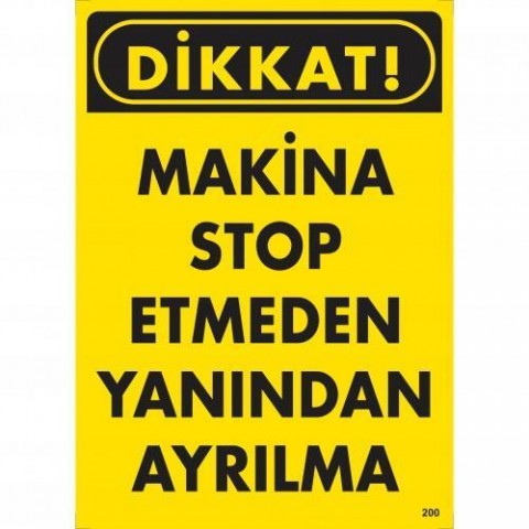 Dikkat Makine Stop Etmeden Yanından Ayrılma Uyarı Levhası 25x35 KOD:200