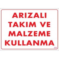 Arızalı Malzeme Takım Kullanma Uyarı Levhası 25x35 KOD: 209