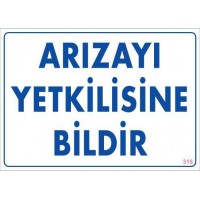 Arızayı Bildir Uyarı Levhası 25x35 KOD:315