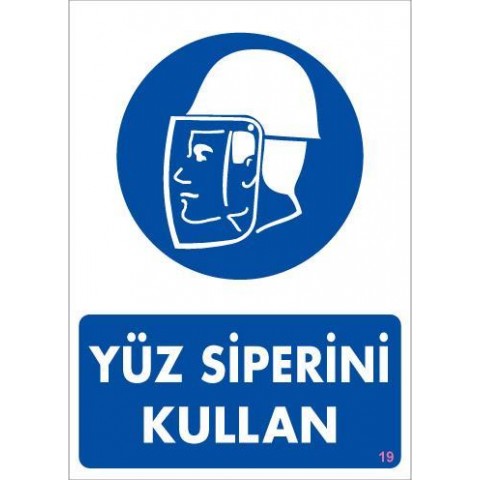 Yüz Siperi Kullan Uyarı Levhası 25x35 KOD:19