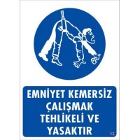 Emniyet Kemersiz Çalışma Uyar Levhası 25x35 KOD:13