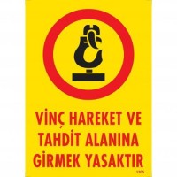 Vinç Hareket Ve Tahdit Alanına Girmek Yasaktır Levhası 25x35 KOD:1305