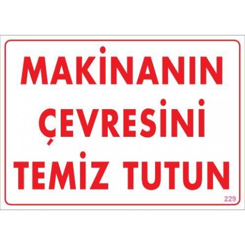 Makinanın Çevresini Temiz Tutun Uyarı Levhası 25x35 KOD: 229