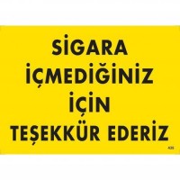 Sigara İçmediğiniz İçin Teşekkür Ederiz Uyarı Levhası 25x35 KOD:435