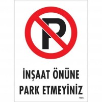 İnşaat Önüne  Park Etmeyiniz Uyarı Levhası 25x35 KOD:1595