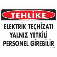 Tehlike Elektrik Teçhizatı Yalnız Yetkili Personel Girebilir Uyarı Levhası 25x35 KOD:1123