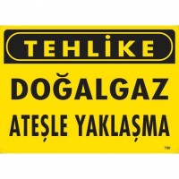 Tehlike Doğalgaz Ateşle Yaklaşma Uyarı Levhası 25x35 KOD:750