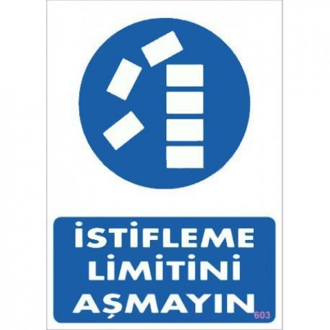 İstifleme Limitini Aşmayın Levhası 25x35 KOD:603