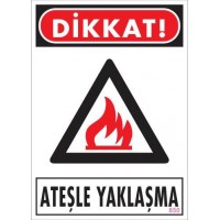 Dikkat Ateşle Yaklaşma Uyarı Levhası 25x35 KOD:850