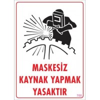 Maskesiz Kaynak Yapma Uyarı Levhası 25x35 KOD:700