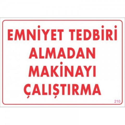 Emniyet Tedbiri Almadan Çalıştırma Uyarı Levhası  25x35 KOD:210