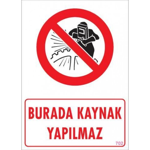 Burada Kaynak Yapılmaz Uyarı Levhası 25x35 KOD: 702