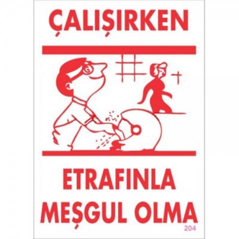 Çalışırken Etrafınla Meşgul Olma Levhası 25x35 KOD:204