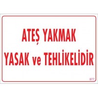 Ateşle Yaklaşmak Yasak Uyarı Levhası 25x35 KOD:877